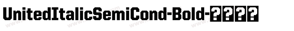 UnitedItalicSemiCond-Bold字体转换