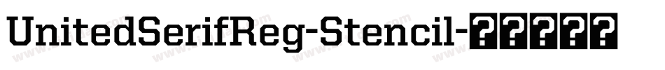 UnitedSerifReg-Stencil字体转换