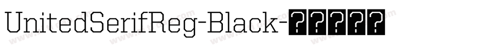 UnitedSerifReg-Black字体转换