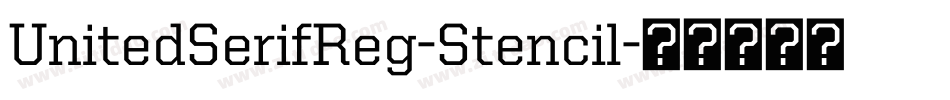 UnitedSerifReg-Stencil字体转换