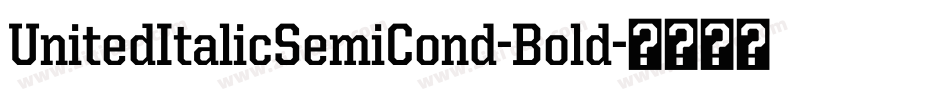UnitedItalicSemiCond-Bold字体转换