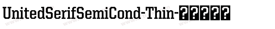 UnitedSerifSemiCond-Thin字体转换