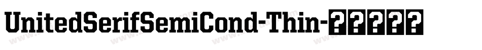 UnitedSerifSemiCond-Thin字体转换