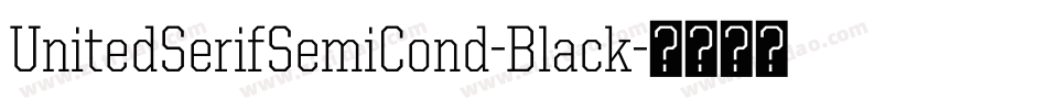 UnitedSerifSemiCond-Black字体转换