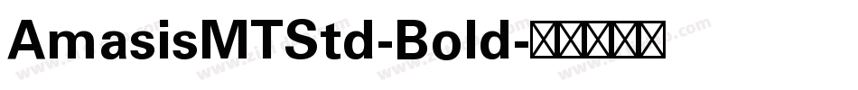 AmasisMTStd-Bold字体转换