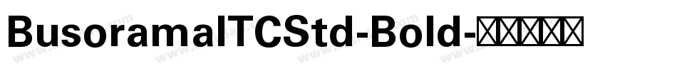BusoramaITCStd-Bold字体转换