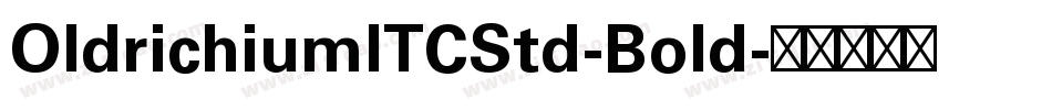 OldrichiumITCStd-Bold字体转换