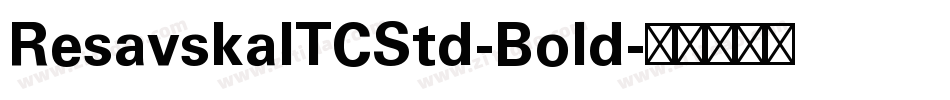 ResavskaITCStd-Bold字体转换