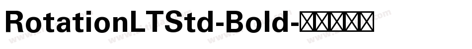 RotationLTStd-Bold字体转换