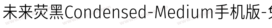 未来荧黑Condensed-Medium手机版字体转换