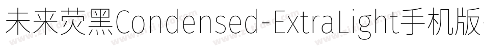 未来荧黑Condensed-ExtraLight手机版字体转换