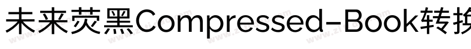 未来荧黑Compressed-Book转换器字体转换