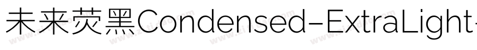 未来荧黑Condensed-ExtraLight手机版字体转换