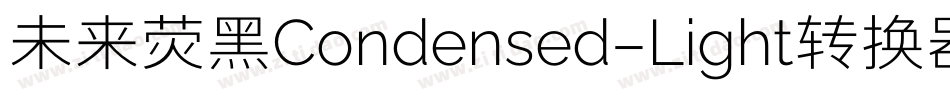 未来荧黑Condensed-Light转换器字体转换