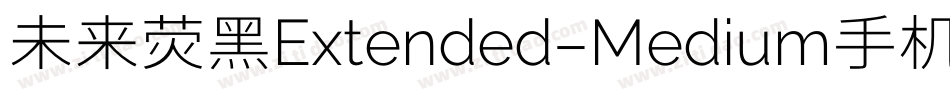 未来荧黑Extended-Medium手机版字体转换
