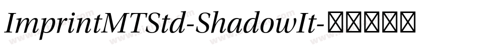 ImprintMTStd-ShadowIt字体转换