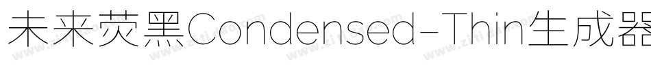 未来荧黑Condensed-Thin生成器字体转换