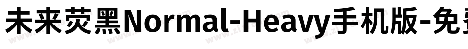 未来荧黑Normal-Heavy手机版字体转换