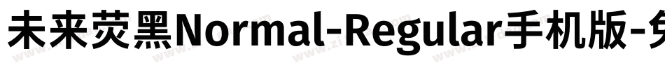 未来荧黑Normal-Regular手机版字体转换