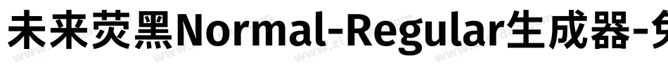 未来荧黑Normal-Regular生成器字体转换