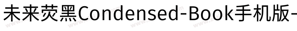 未来荧黑Condensed-Book手机版字体转换