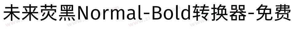 未来荧黑Normal-Bold转换器字体转换