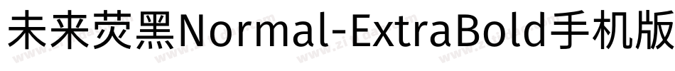 未来荧黑Normal-ExtraBold手机版字体转换