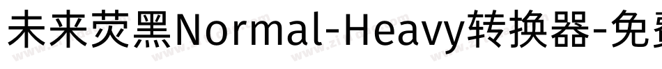 未来荧黑Normal-Heavy转换器字体转换
