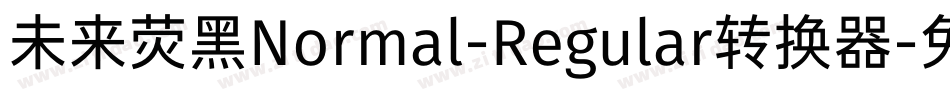 未来荧黑Normal-Regular转换器字体转换