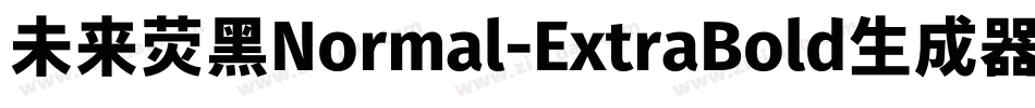 未来荧黑Normal-ExtraBold生成器字体转换