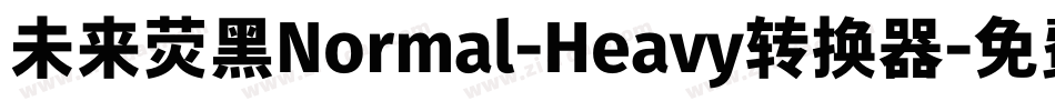 未来荧黑Normal-Heavy转换器字体转换