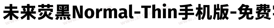 未来荧黑Normal-Thin手机版字体转换