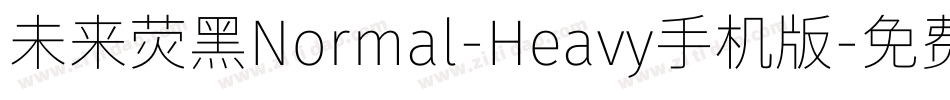 未来荧黑Normal-Heavy手机版字体转换
