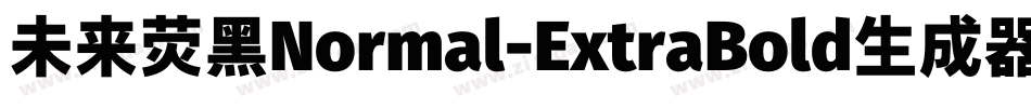 未来荧黑Normal-ExtraBold生成器字体转换