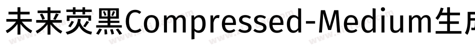 未来荧黑Compressed-Medium生成器字体转换