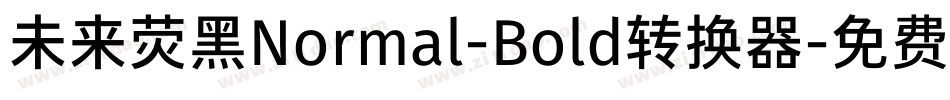 未来荧黑Normal-Bold转换器字体转换