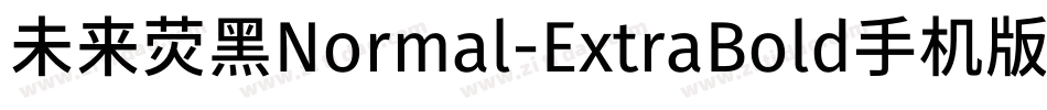 未来荧黑Normal-ExtraBold手机版字体转换