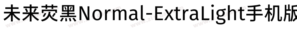 未来荧黑Normal-ExtraLight手机版字体转换