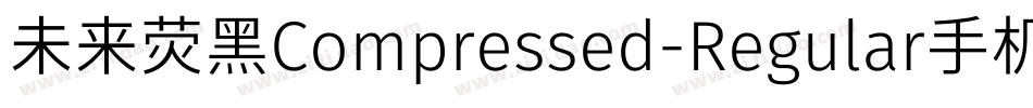 未来荧黑Compressed-Regular手机版字体转换