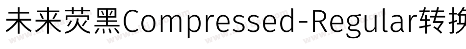 未来荧黑Compressed-Regular转换器字体转换
