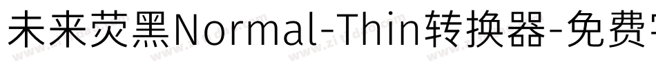 未来荧黑Normal-Thin转换器字体转换