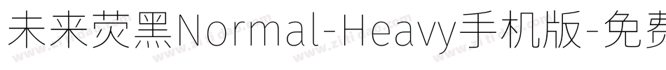 未来荧黑Normal-Heavy手机版字体转换