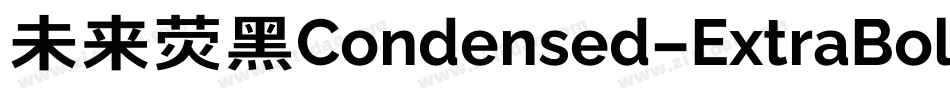 未来荧黑Condensed-ExtraBold手机版字体转换