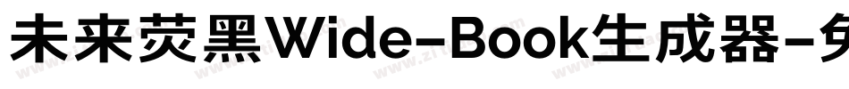 未来荧黑Wide-Book生成器字体转换
