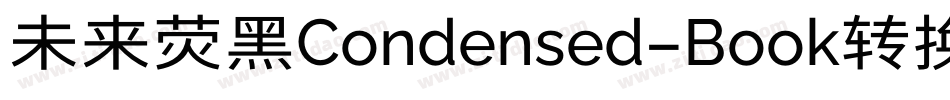 未来荧黑Condensed-Book转换器字体转换