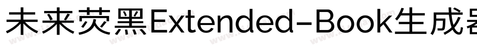 未来荧黑Extended-Book生成器字体转换