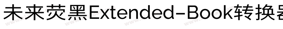 未来荧黑Extended-Book转换器字体转换