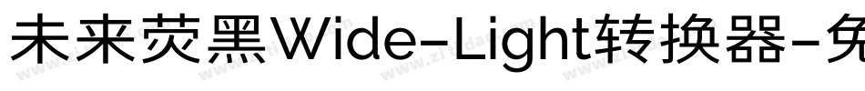 未来荧黑Wide-Light转换器字体转换