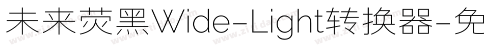 未来荧黑Wide-Light转换器字体转换