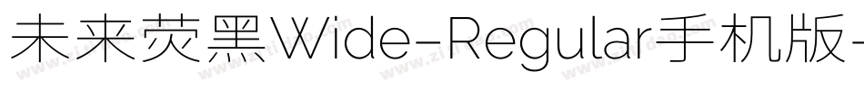 未来荧黑Wide-Regular手机版字体转换